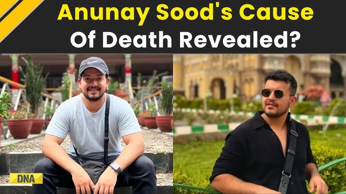 Anunay Sood Death Reason